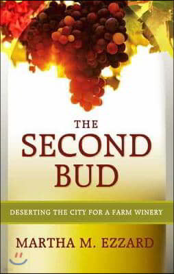 The Second Bud: Deserting the City for a Farm Winery