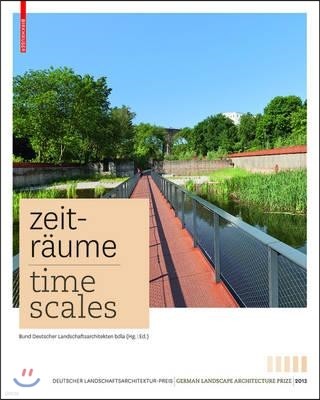 Zeitraume - Time Scales: Zeitgenossische Deutsche Landschaftsarchitektur / Contemporary German Landscape Architecture