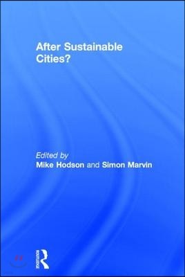 After Sustainable Cities?