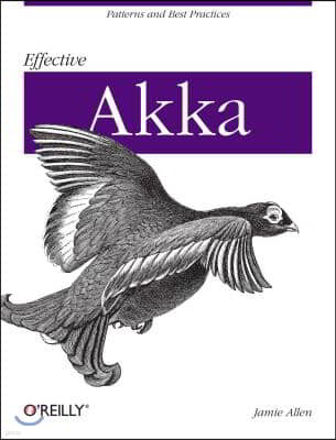 Effective Akka: Patterns and Best Practices