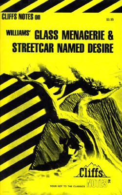 Cliffsnotes on Williams' the Glass Menagerie & a Streetcar Named Desire