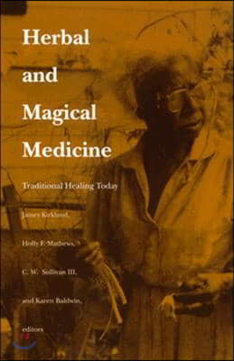 Herbal and Magical Medicine: Traditional Healing Today
