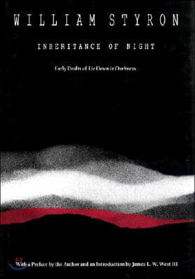 Inheritance of Night: Early Drafts of Lie Down in Darkness