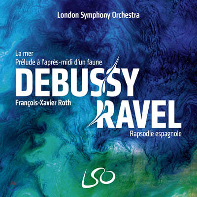 Francois-Xavier Roth ߽: ٴ,  Ŀ ְ / :  ð (Debussy: La mer, Prelude a l'apres-midi d'un faune / Ravel: Rapsodie espagnole)