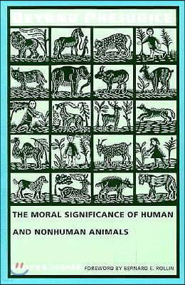 Beyond Prejudice: The Moral Significance of Human and Nonhuman Animals