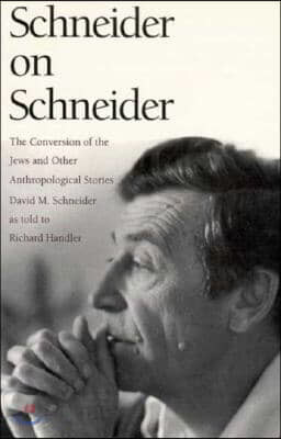 Schneider on Schneider: The Conversion of the Jews and Other Anthropological Stories