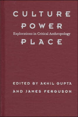 Culture, Power, Place: Explorations in Critical Anthropology
