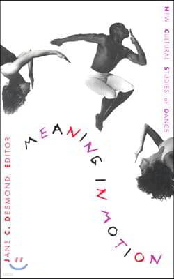 Meaning in Motion: New Cultural Studies of Dance