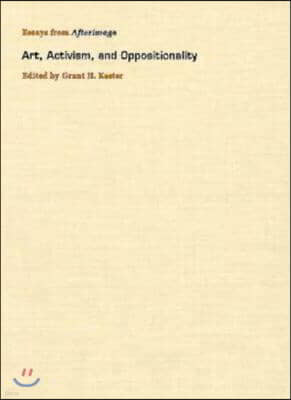 Art, Activism, and Oppositionality: Essays from Afterimage