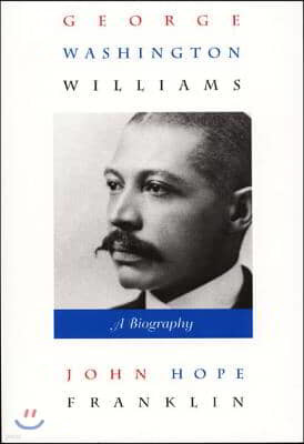 George Washington Williams: A Biography