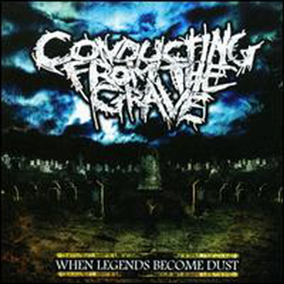 Conducting From The Grave - When Legends Become Dust (CD)