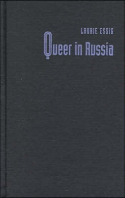 Queer in Russia: A Story of Sex, Self, and the Other