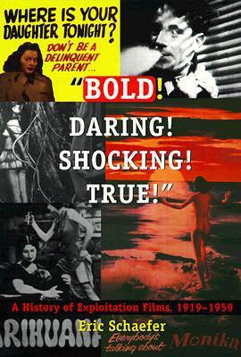 "Bold! Daring! Shocking! True!": A History of Exploitation Films, 1919-1959