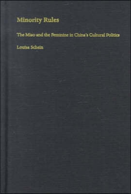 Minority Rules: The Miao and the Feminine in China's Cultural Politics