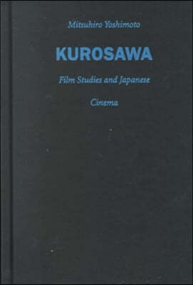 Kurosawa: Film Studies and Japanese Cinema