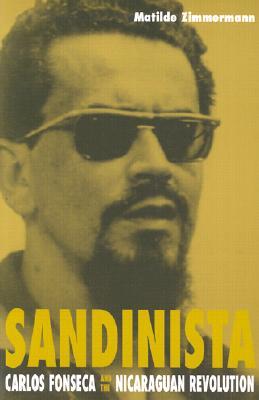 Sandinista: Carlos Fonseca and the Nicaraguan Revolution