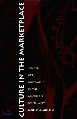 Culture in the Marketplace: Gender, Art, and Value in the American Southwest