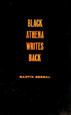 Black Athena Writes Back: Martin Bernal Responds to His Critics