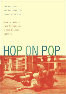 Hop on Pop: The Politics and Pleasures of Popular Culture