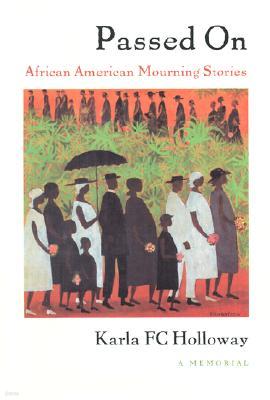 Passed on: African American Mourning Stories: A Memorial