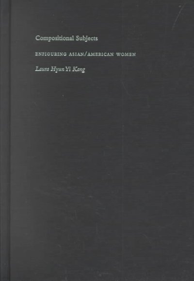 Compositional Subjects: Enfiguring Asian/American Women