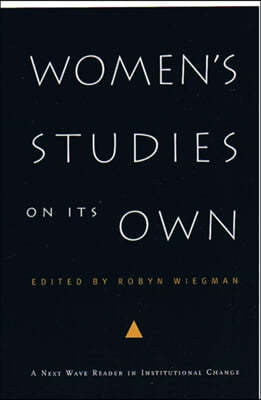 Women's Studies on Its Own: A Next Wave Reader in Institutional Change