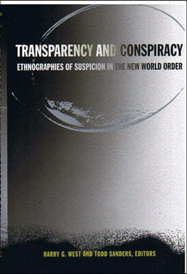 Transparency and Conspiracy: Ethnographies of Suspicion in the New World Order