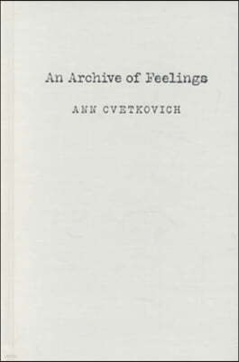 An Archive of Feelings: Trauma, Sexuality, and Lesbian Public Cultures