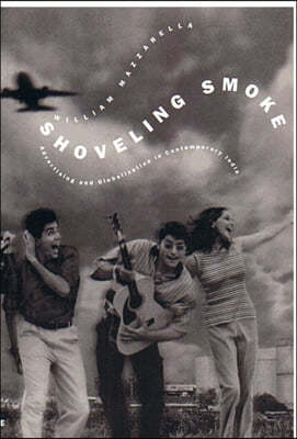 Shoveling Smoke: Advertising and Globalization in Contemporary India