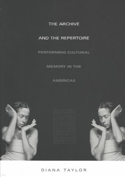 The Archive and the Repertoire: Performing Cultural Memory in the Americas