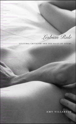 Lesbian Rule: Cultural Criticism and the Value of Desire