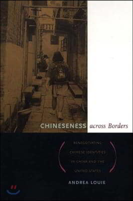 Chineseness Across Borders: Renegotiating Chinese Identities in China and the United States