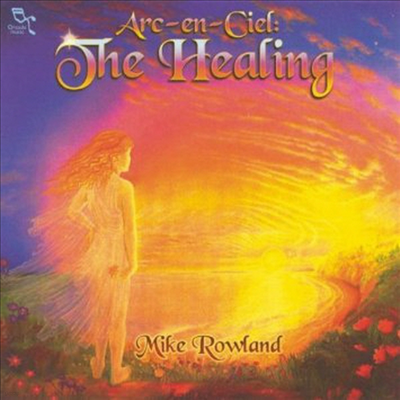 Mike Rowland - Arc-En-Ciel: Healing (CD)