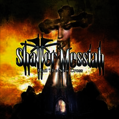 Shatter Messiah - Hail The New Cross (CD)