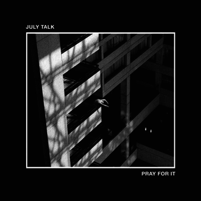 July Talk — Pray For It 앨범 커버