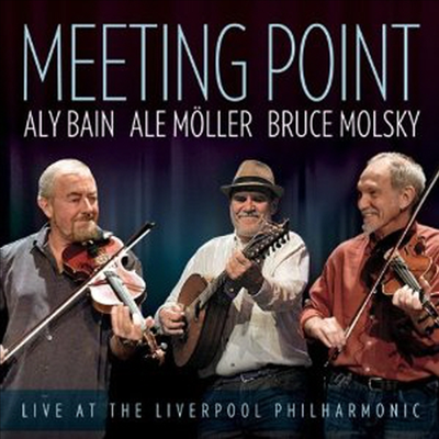 Aly Bain/Ale Moller/Bruce Molsky - Meeting Point: Live At the Liverpool Philharmonic (CD)