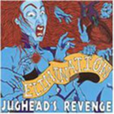 Jughead's Revenge - Elimination (CD)