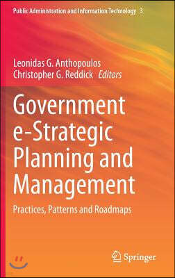 Government E-Strategic Planning and Management: Practices, Patterns and Roadmaps
