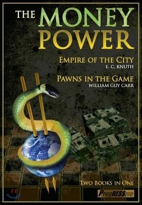 The Money Power: Empire of the City and Pawns in the Game