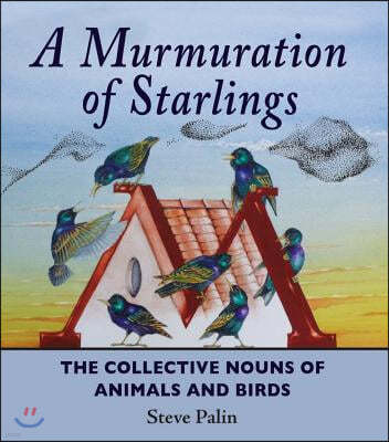 A Murmuration of Starlings: The Collective Nouns of Animals and Birds