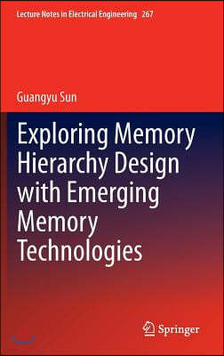 Exploring Memory Hierarchy Design with Emerging Memory Technologies