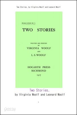 버지니아 울프의 두개의 이야기.Two Stories, by Virginia Woolf and Leonard Woolf