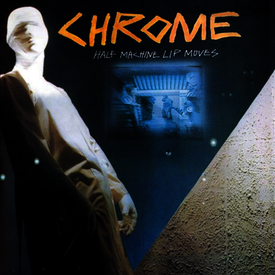 Chrome — Half Machine Lip Moves 앨범 커버