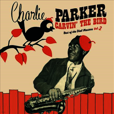 Charlie Parker — Carvin The Bird: Best Of The Dial Masters Vol. 2 앨범 커버