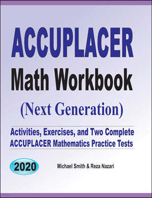 Accuplacer Math Workbook: Exercises, Activities, and Two Full-Length Accuplacer Math Practice Tests