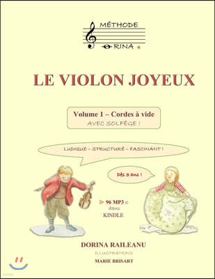 LE VIOLON JOYEUX Volume 1 - Cordes a vide avec solfege !: Des 3 ans ! Ludique, structure, fascinant !