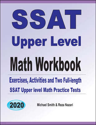 SSAT Upper Level Math Workbook: Exercises, Activities, and Two Full-Length SSAT Upper Level Math Practice Tests