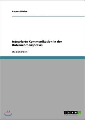 Integrierte Kommunikation in der Unternehmenspraxis