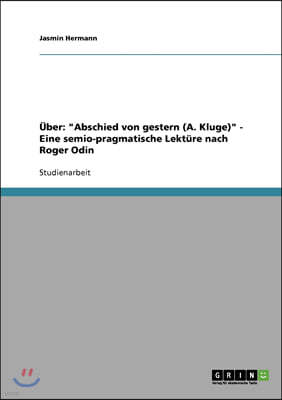 Uber: "Abschied von gestern (A. Kluge)" - Eine semio-pragmatische Lekture nach Roger Odin