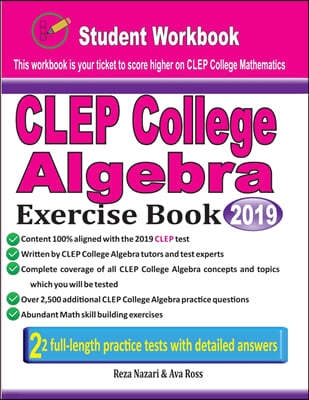 CLEP College Algebra Exercise Book: Student Workbook and Two Realistic CLEP College Algebra Tests